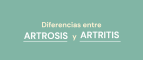 DIFERENCIAS ENTRE ARTROSIS Y ARTRITIS