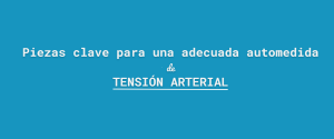 PIEZAS CLAVE PARA UNA ADECUADA AUTOMEDIDA DE TENSIÓN ARTERIAL