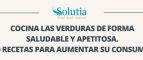 COCINA LAS VERDURAS DE FORMA SALUDABLE Y APETITOSA.