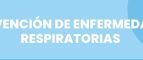 PREVENCIÓN DE ENFERMEDADES RESPIRATORIAS